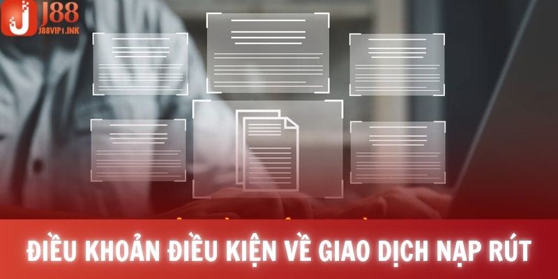 Điều khoản điều kiện quy định cụ thể về giao dịch nạp rút